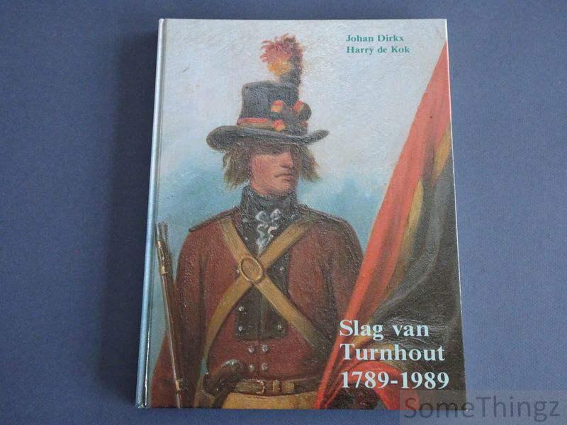 Dirkx Johan, de Kok Harry - Slag van Turnhout 1789-1989.