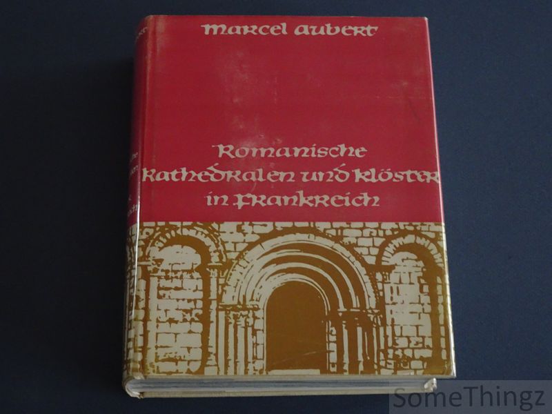 Aubert, Marcel. - Romanische Kathedralen und Klster in Frankreich.