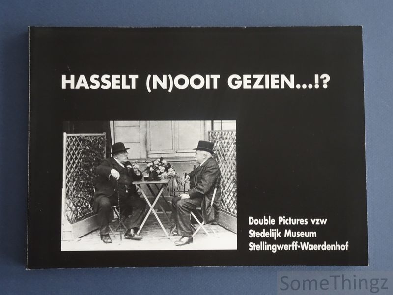 N/A. - Hasselt (n)ooit gezien...!?