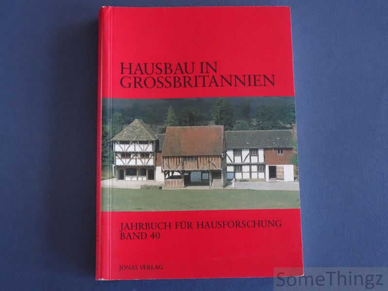 Arbeitskreis fr Hausforschung, Marburg (Hrsg.) - Hausbau in Grossbritannien. Bericht ber die Tagung des Arbeitskreises fr Hausforschung in Chichester/Sussex vom 4.-8.September 1989.