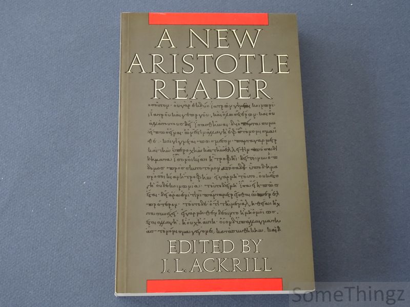 Aristotle / J.L.Ackrill (ed.). - A new Aristotle reader.