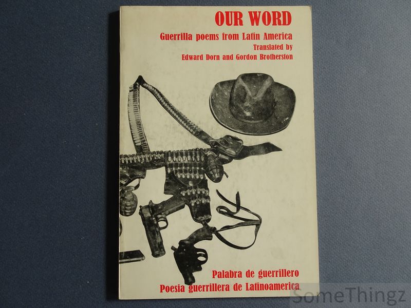 Coll. / Edward Dorn and Gordon Brotherston (translators). - Our Word. Guerrilla poems from Latin America. Palabra de guerrillero. Poesia guerrillera de Latinoamerica.