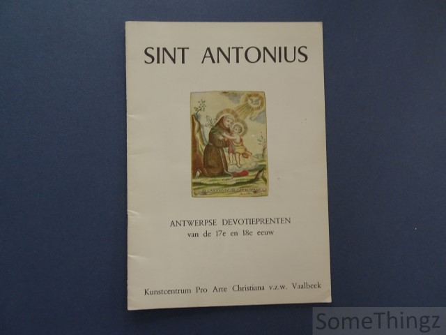 N/A. - Sint Antonius: Antwerpse devotieprenten van de 17e en 18e eeuw.
