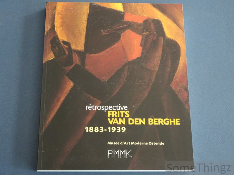 Boyens, Piet / Marquenie, Gilles. - Retrospective Frits van den Berghe. 1883 - 1939. (edition fr.)