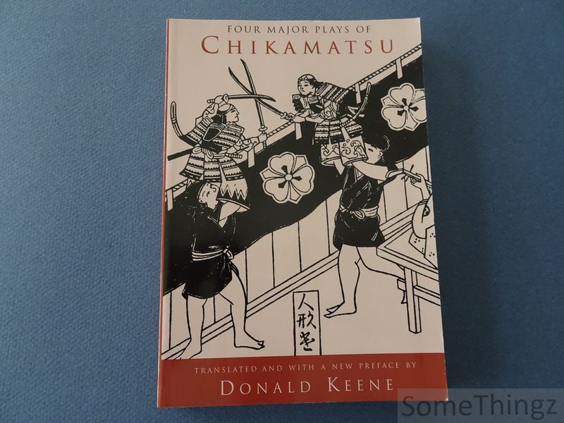 Chikamatsu Monzaemon / Donald Keene (transl. and introd.) - Four major plays of Chikamatsu.