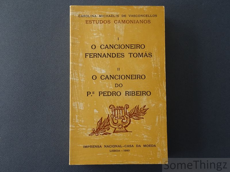 Carolina Michaelis de Vasconcellos. - Estudos Caminianos. I: O cancioneiro Fernandes Tomas. II: O cancioneiro do P. Pedro Ribeiro.