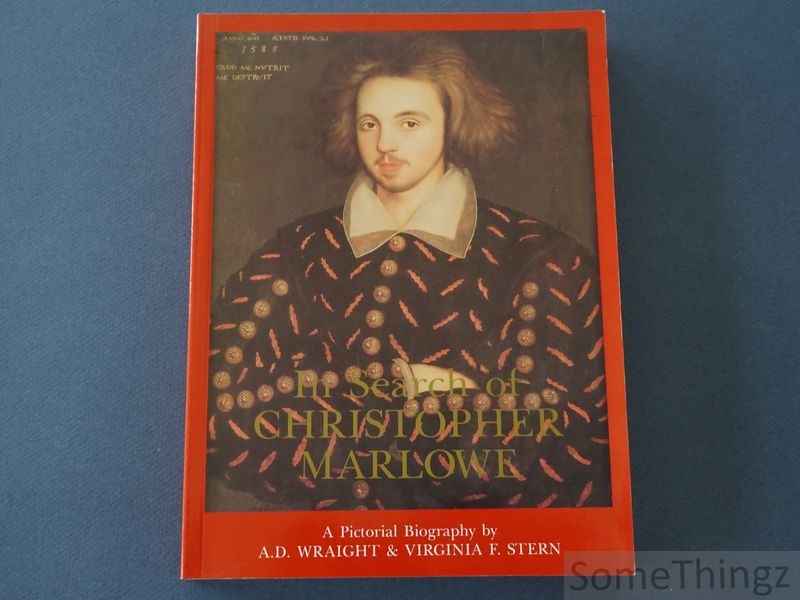 A.D.Wraight, Virginia F. Stern. - In search of Christoper Marlowe. A pictorial biography.