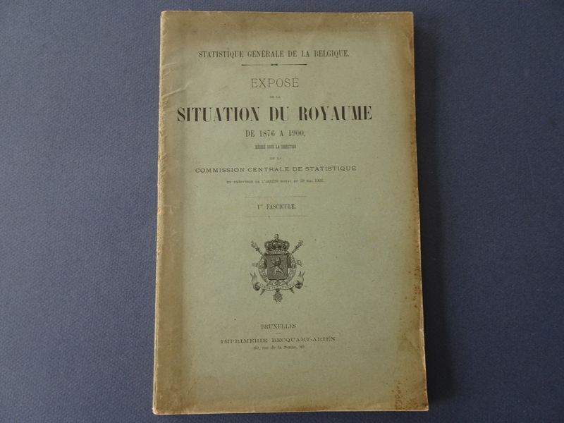Commission centrale de statistique. - Expos de la situation du Royaume de 1876  1900 : statistique gnrale de la Belgique. 1er fascicule.
