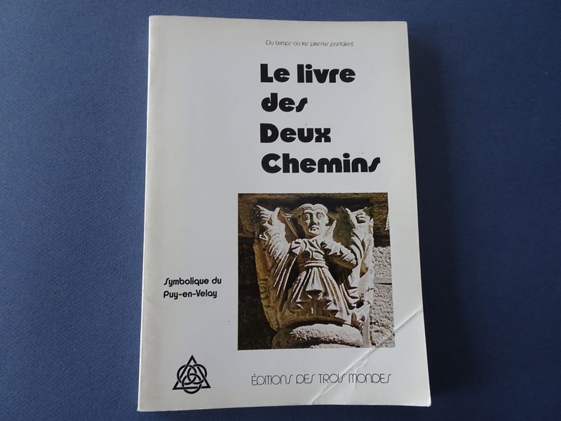 Christian Jacq. - Le livre des Deux Chemins. Symbolique du Puy en Velay. Du temps o les pirres parlaient.