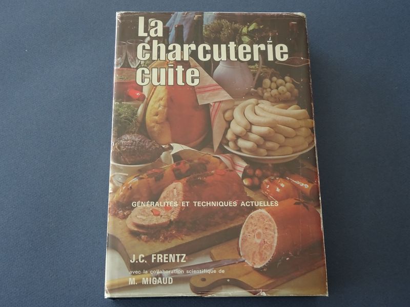 J.C. Frentz. - La charcuterie cuite. Gnralits et techniques actuelles.