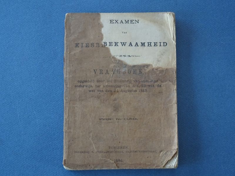 N/A. - Examen van Kiesbekwaamheid. Vraagboek. Opgesteld door het Ministerie van openbaar onderwijs, ter uitvoering van art.23 van de wet van den 24 Augustus 1883
