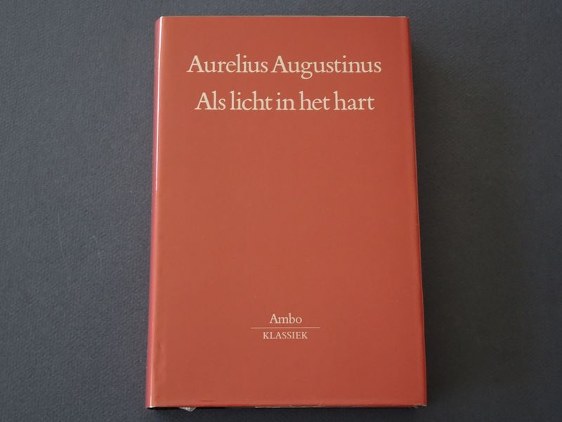 Aurelius Augustinus. - Als licht in het hart. Preken voor het liturgisch jaar (sermones de tempore).