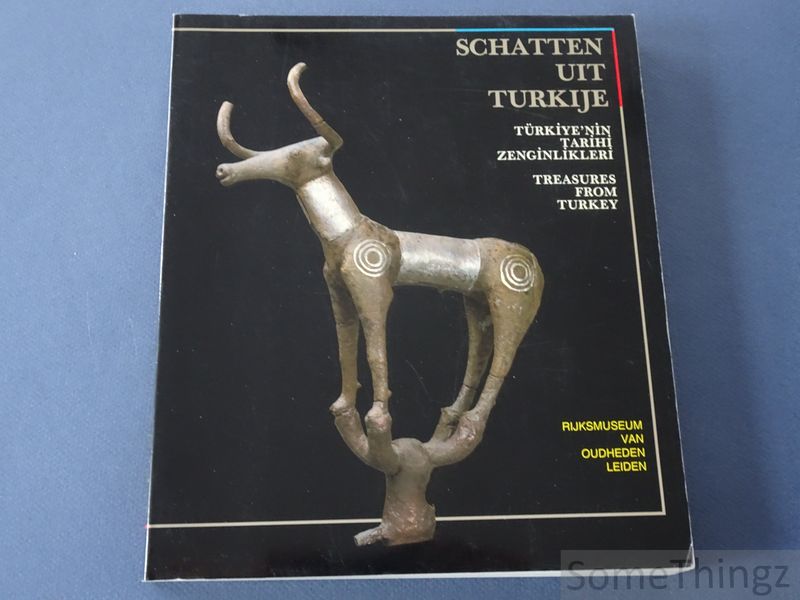 N/A. - Schatten uit Turkije / Treasures from Turkey / Turkiye nin tarihi zenginlikleri  Catalogus Rijksmuseum van oudheden Leiden.