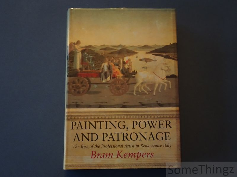 Bram Kempers. - Painting, power and patronage: the rise of the professional artist in the Italian renaissance