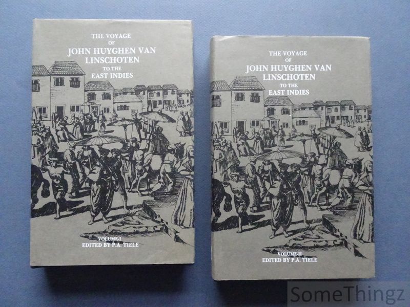A.C. Burnell and P.A. Tiele (eds.) - The voyage of John Huyghen van Linschoten to the East Indies. From the old English translation of 1598. (bound, 2 vols.)
