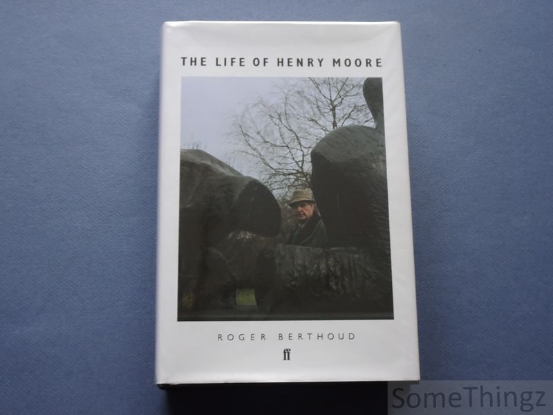 Berthoud, Roger. - The life of Henry Moore.