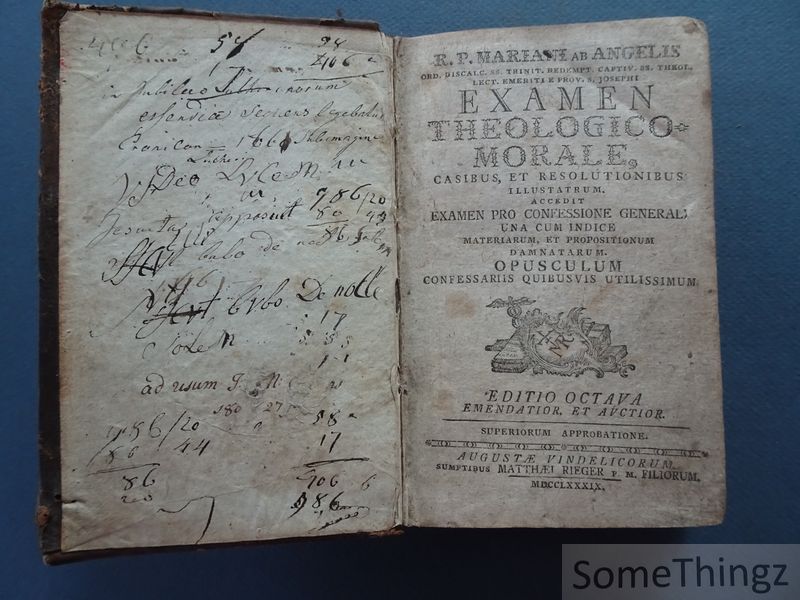 R.P. Mariani ab Angelis. - Examen theologico-morale, casibus, et resolutionibus illustratum. Accedit examen pro confessione generali una cum indice materiarum, et propositionum damnatarum. Opusculum confessariis quibusvis utilissimum.