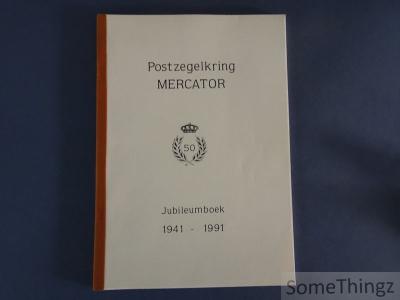 Coll. - Postzegelkring Mercator. Jubileumboek 1941-1991.