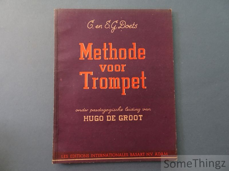 C. en E.G. Doets. - Methode voor Trompet onder paedagogische leiding van Hugo de Groot.