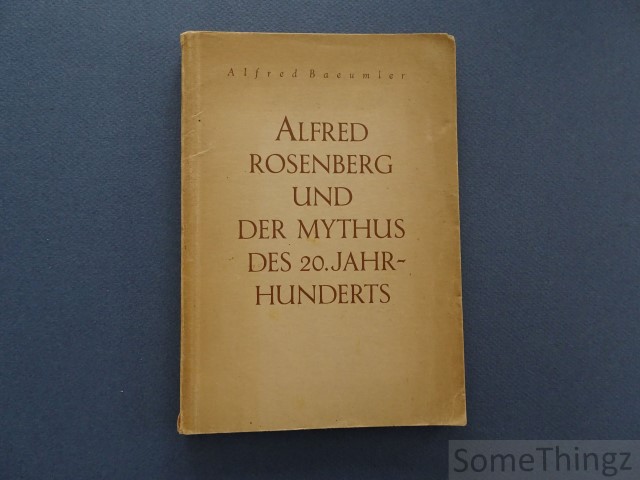 Baeumler, Alfred. - Alfred Rosenberg und der Mythus des 20.Jahrhunderts.