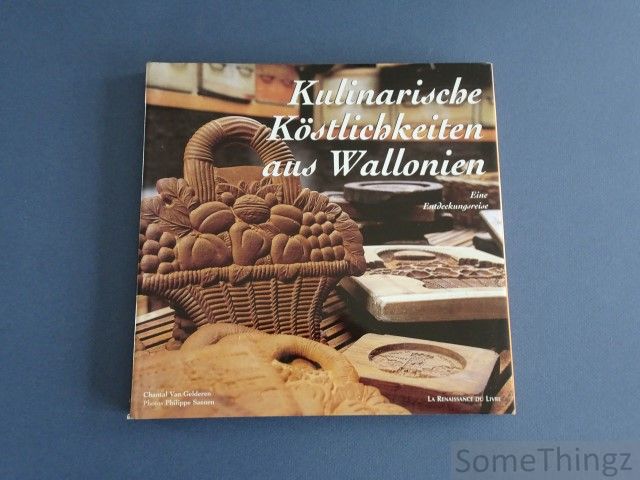 Chantal Van Gelderen / Philippe Saenen (Photogr.). - Kulinarische Kstlichkeiten aus Wallonien. Eine Entdeckungsreise.
