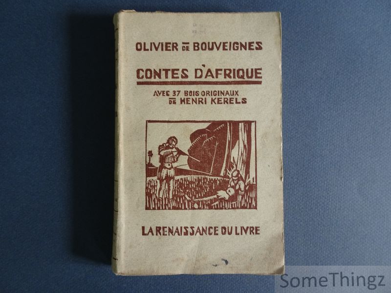 Bouveignes, Olivier de - Contes d'Afrique Avec 37 bois originaux de Henri Kerels.