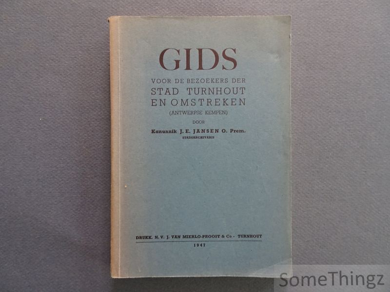 Jansen, J.E. - Gids voor de bezoekers der Stad Turnhout en omstreken. (Antwerpse Kempen).
