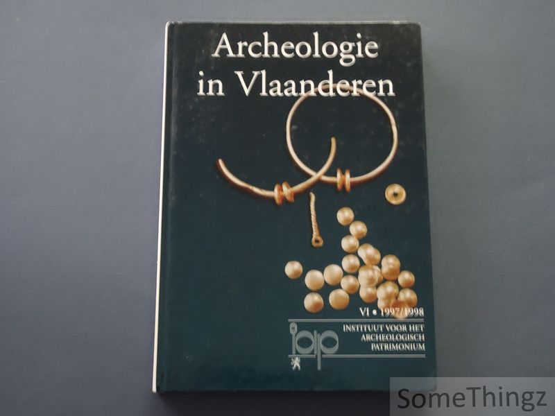 De Boe, Guy (uitg.) - Archeologie in Vlaanderen. Archeology in Flanders. VI 1997/1998