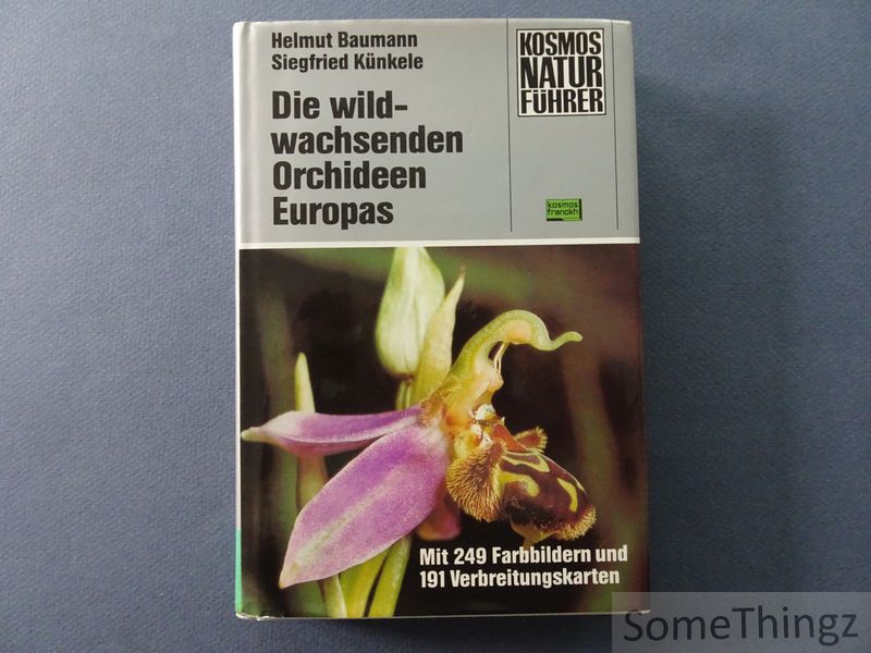 Baumann, Helmut und Siegfried Knkele. - Die wildwachsenden Orchideen Europas. Mit 249 Farbbildern und 191 Verbreitungskarten.