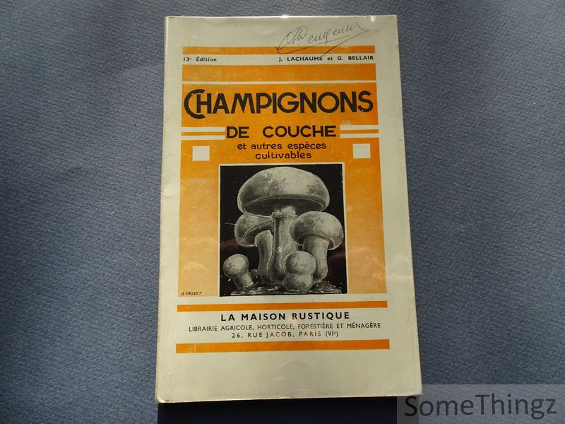 Lachaume, J. et G. Bellair. - Champignons de couche et autres espces cultivables.