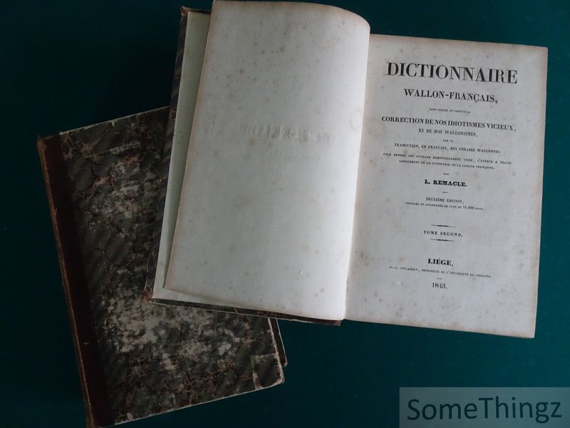 Remacle, L. - Dictionnaire wallon-franais dans lequel on trouve la correction de nos idiotismes vicieux et de nos wallonismes, par la traduction, en franais, des phrases wallonnes