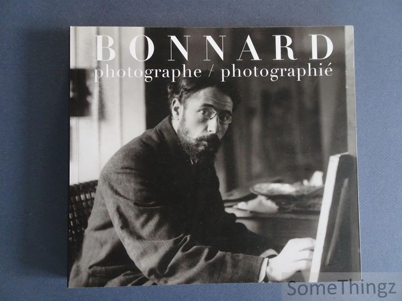 Bernier, Philippe (textes) - Bonnard photographe / photographi.