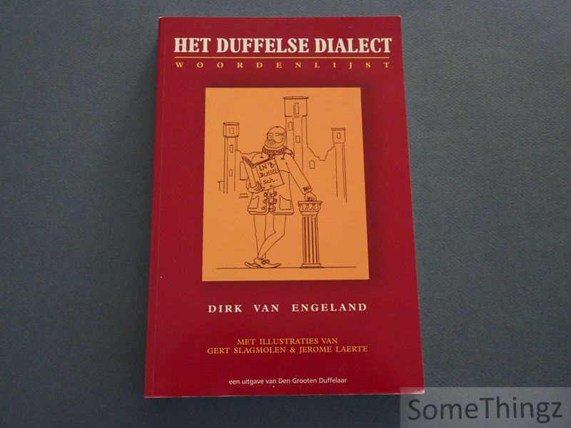 Dirk Van Engeland. - Duffelse dialect. Woordenlijst. Een poging tot inventarisatie van de Duffelse volkstaal.