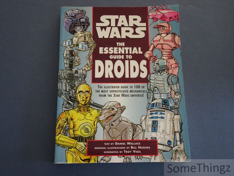 Daniel Wallace (text), Bill Hughes and Troy Vigil (ills.) - Star wars. The essential guide to droids.