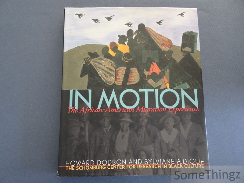 Dodson, Howard and Diouf, Sylviane A. - In Motion. The African-American Migration Experience.