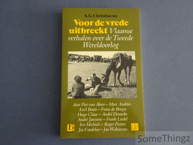 Christiaens, A. G. (samenst.) - Voor de vrede uitbreekt. Vlaamse verhalen over de Tweede Wereldoorlog.