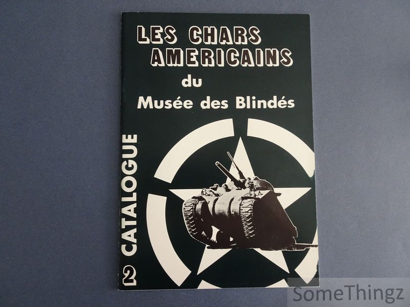Patrick H. Mercillon et Colonel Aubry. - Les chars americains du Muse des Blinds. Catalogue.
