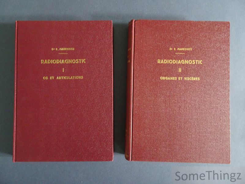E. Markovits. - Radiodiagnostic. Tome I: Os et articulations. Tome II: Organes et viscres.