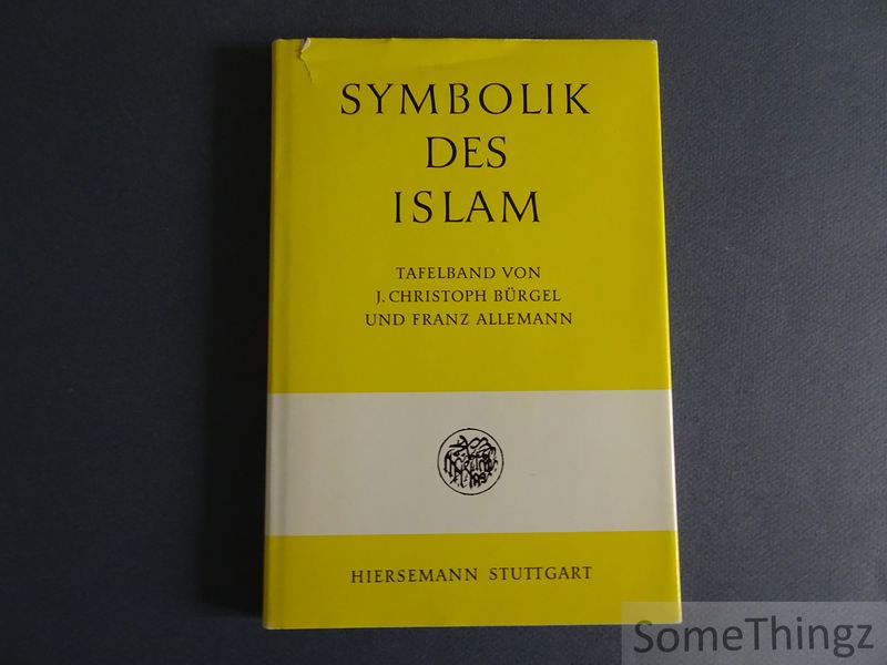 Brgel, J.Chr. und F. Allemann, - Symbolik des Islam. Tafelband.