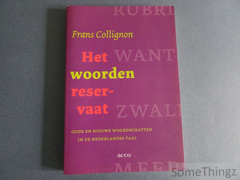 Collignon, Frans. - Het woordenreservaat. Oude en nieuwe woordschatten in de Nederlandse taal.