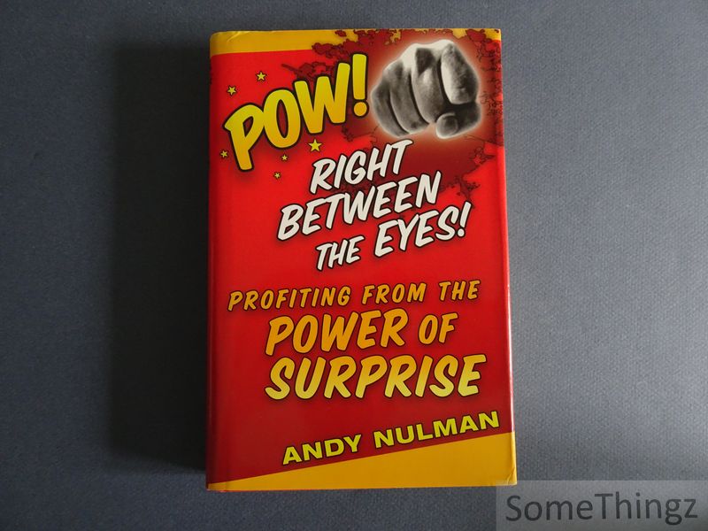 Andy Nulman. - Pow! Right between the eyes! Profiting from the power of surprise.