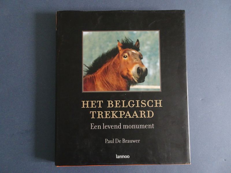 De Brauwer, Pascal. - Belgisch trekpaard: een levend monument.
