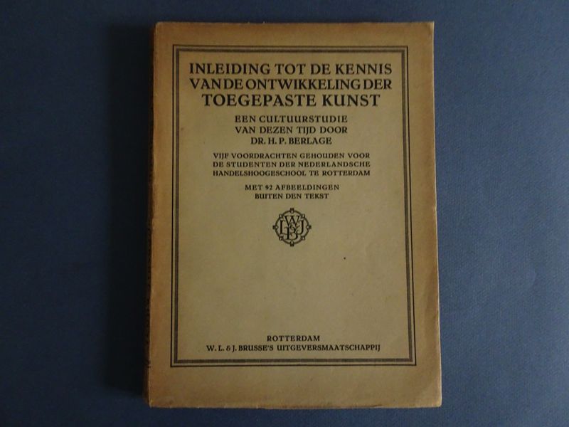 Berlage, H.P. - Inleiding tot de kennis van de ontwikkeling der toegepaste kunst.