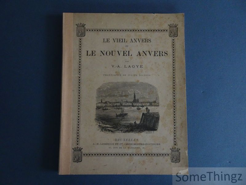 Lagye, Victor - Le vieil Anvers et le nouvel Anvers.