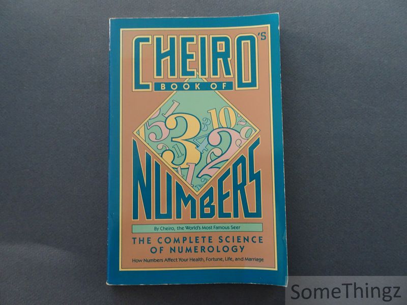 Cheiro. - Cheiro's Book of Numbers. The complete science of numerology. How numbers affect your health, fortune, life and marriage.