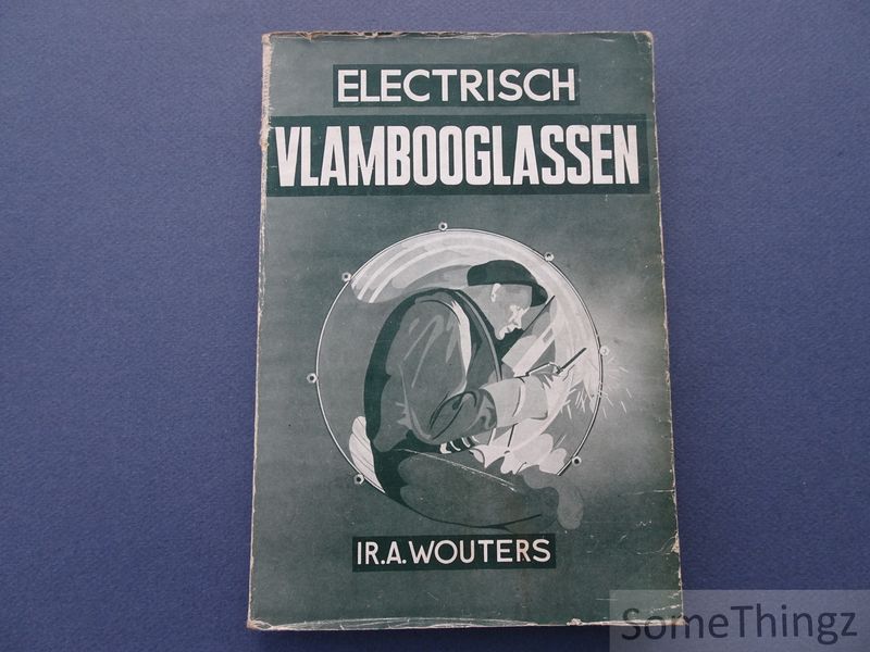 A. Wouters en F.M.L. Van Horenbeecx. - Electrisch vlambooglassen.