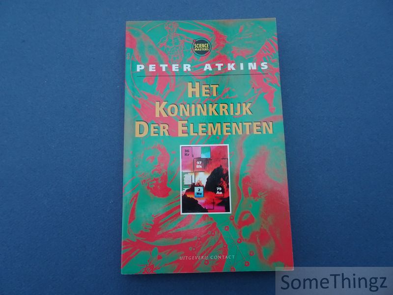 Atkins, P.W. - Het Koninkrijk der Elementen.