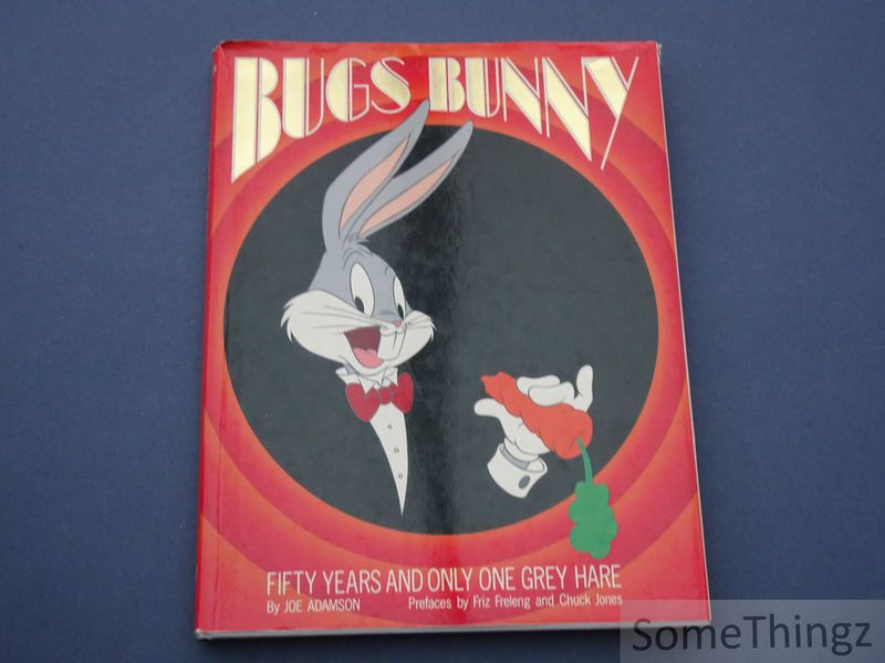 Adamson, Joe - Bugs Bunny. Fifty years old and only one grey hare.