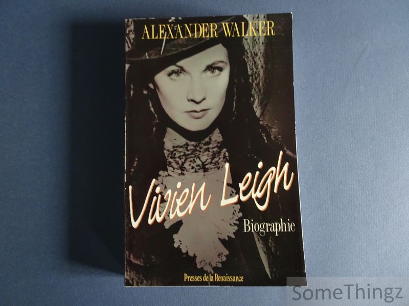 Alexander Walker. - Vivien Leigh. Biographie.