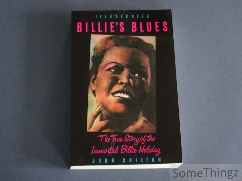 Chilton, John. - Illustrated Billies Blues. The true Story of the immortal Billie Holiday.